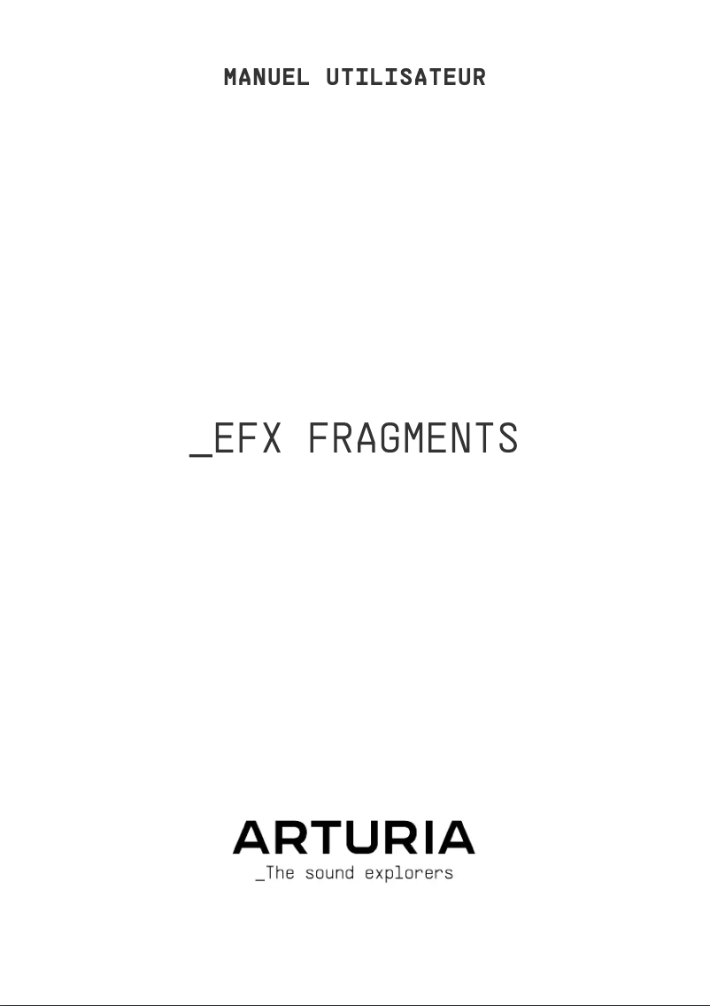 Page 1 de la notice Manuel utilisateur Arturia Efx FRAGMENTS