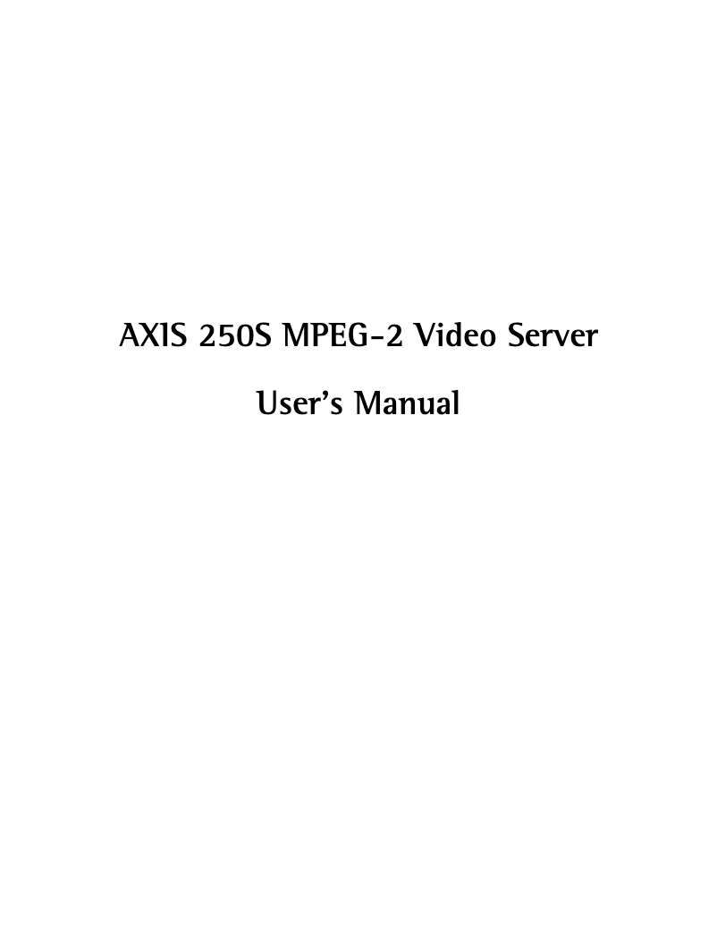 Page 1 of the manual User Manual Axis 250S MPEG-2 Video Server