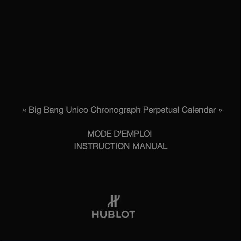Page n°1 - Manuel utilisateur Hublot Big Bang Unico Perpetual Calendar Sapphire 406.JX.0120.RT